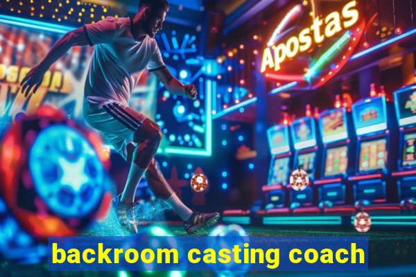 backroom casting coach